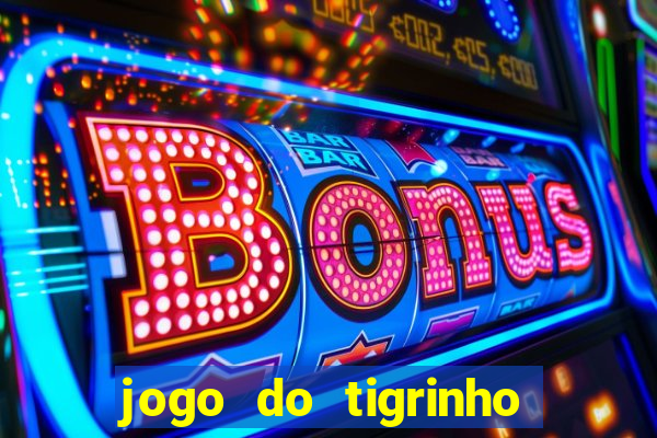 jogo do tigrinho plataforma chinesa